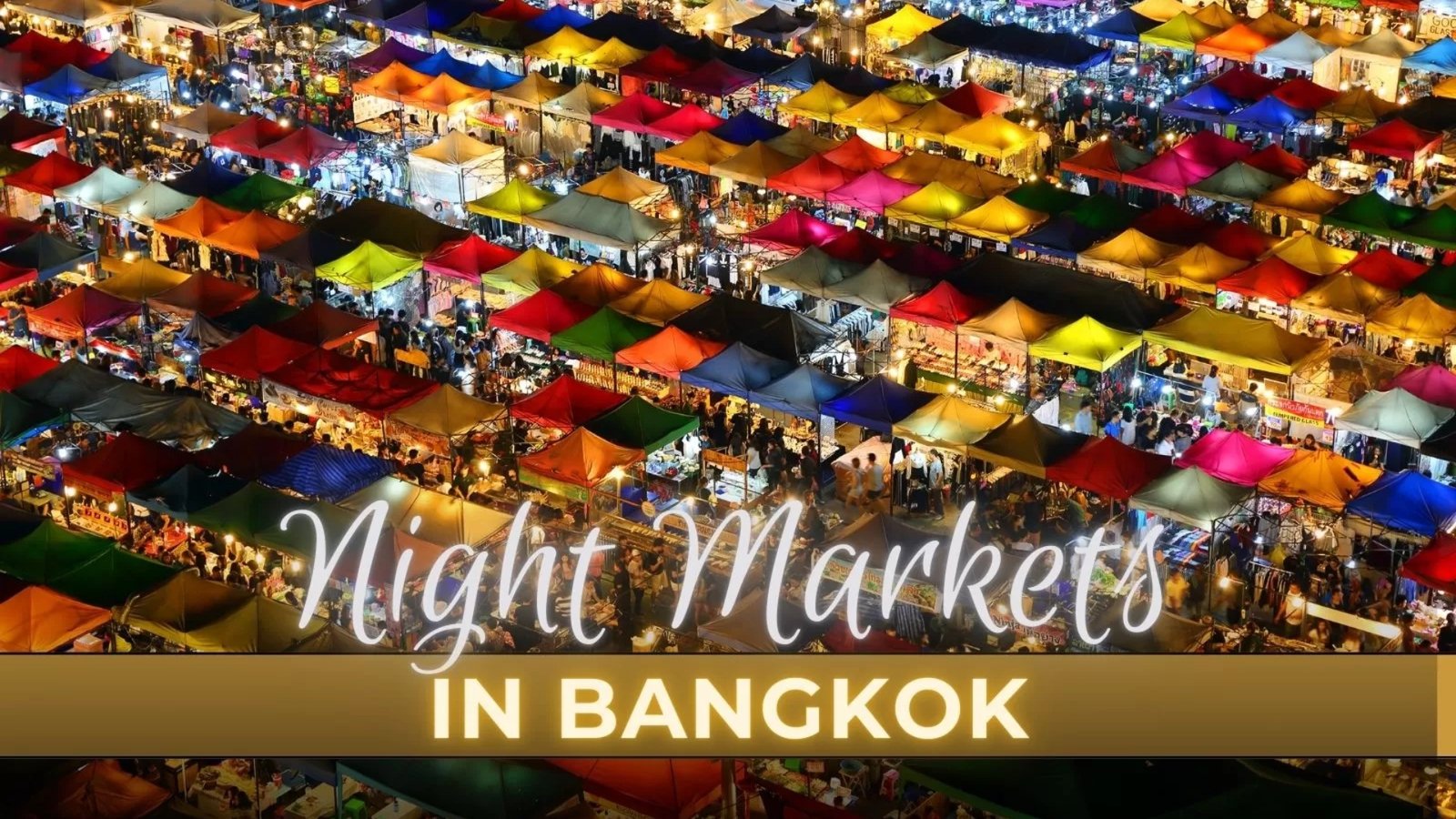 Top 10 night markets in Bangkok you can't miss