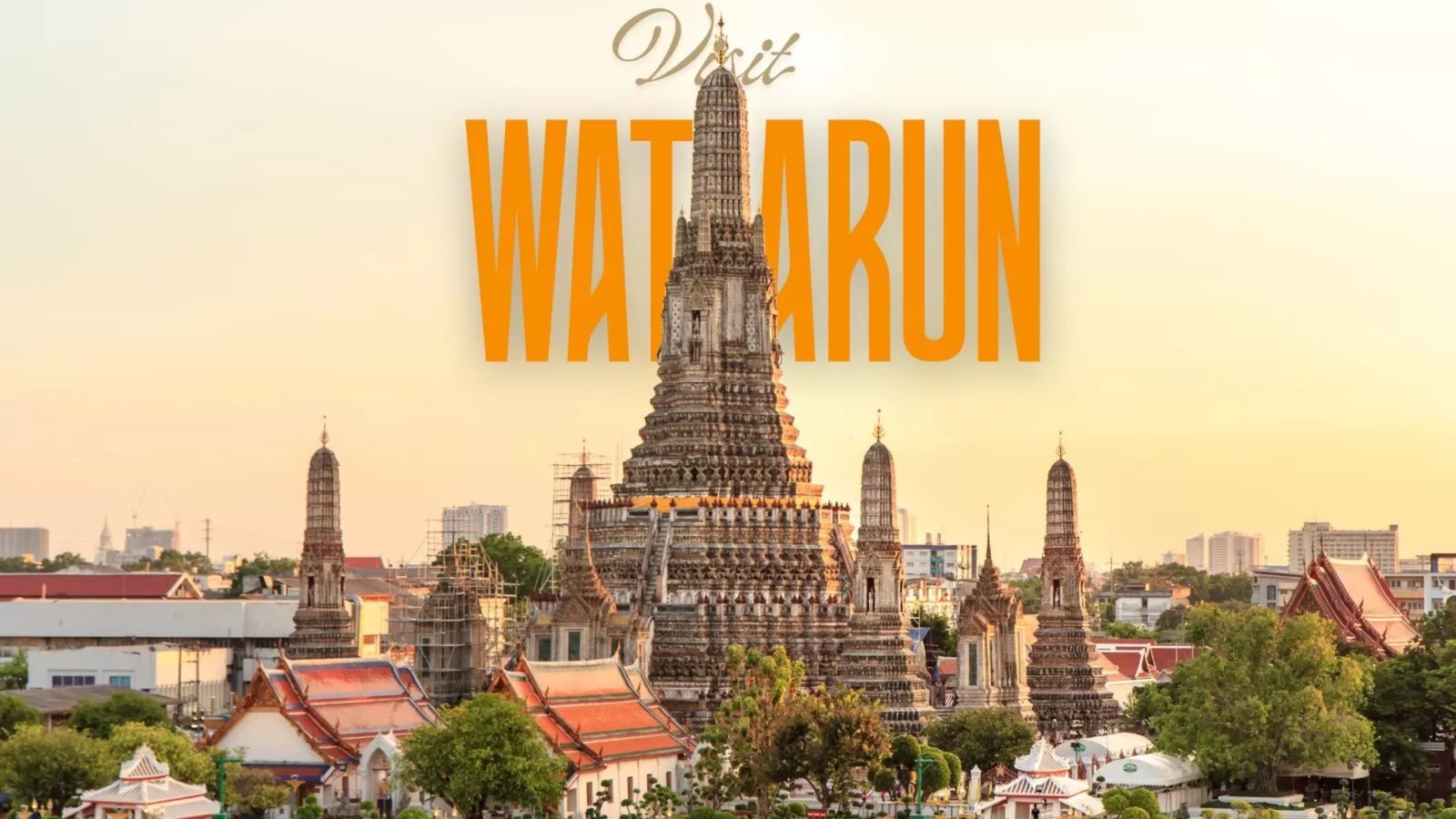Visit Wat Arun: Complete guide to the Temple of Dawn
